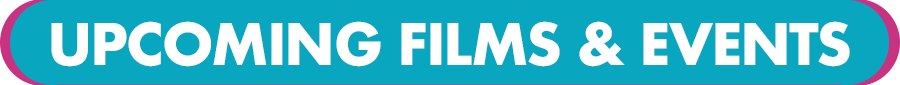 Upcoming Films & Events
