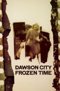 Dawson City Frozen Time